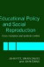 Education Policy and Social Reproduction -- Bok 9780415240048