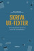 Skriva UX-texter : en komplett guide i att skriva texter för användarflöden -- Bok 9789188419354