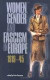 Women, Gender and Fascism in Europe, 191945 -- Bok 9780719066177