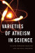 Varieties of Atheism in Science -- Bok 9780197539187