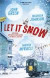 Let it snow : magisk julhelg i tre delar -- Bok 9789163892905