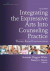 Integrating the Expressive Arts Into Counseling Practice -- Bok 9780826177025