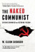 The Naked Communist -- Bok 9781630729226