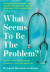 WHAT SEEMS TO BE PROBLEM EB -- Bok 9780008445034