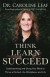 Think, Learn, Succeed Curriculum Kit  Understanding and Using Your Mind to Thrive at School, the Workplace, and Life -- Bok 9780801093562
