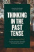 Thinking in the Past Tense -- Bok 9780226601205