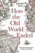 How the Old World Ended -- Bok 9780300243598