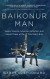 Baikonur Man -- Bok 9781646639427