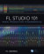 FL Studio 101 -- Bok 9781538158142