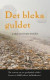 Det bleka guldet : en roman om en gotländsk släkt i ljuset av 1600-talets kalkindustri -- Bok 9789151951621