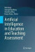 Artificial Intelligence in Education and Teaching Assessment -- Bok 9789811665011