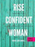 Rise Confident Woman -- Bok 9781387670758