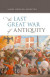 Last Great War of Antiquity -- Bok 9780192565891