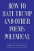 How to Hate Trump and Other Poems Polemical -- Bok 9781958678558