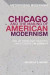 Chicago and the Making of American Modernism -- Bok 9781350018044