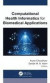 Computational Health Informatics for Biomedical Applications -- Bok 9781774912539
