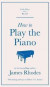 How to Play the Piano -- Bok 9781529410518