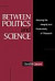 Between Politics and Science -- Bok 9780521030809