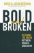 Bold and Broken -- Bok 9781736807064