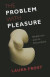 The Problem with Pleasure -- Bok 9780231152730