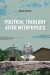 Political Theology after Metaphysics -- Bok 9781438495859