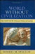 World Without Civilization -- Bok 9780761829638