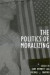 The Politics of Moralizing -- Bok 9780415934787