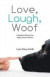 Love, Laugh, Woof -- Bok 9781480833036