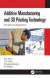 Additive Manufacturing and 3D Printing Technology -- Bok 9781000338706