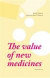 The value of new medicines -- Bok 9789186949600