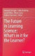 The Future in Learning Science: Whats in it for the Learner? -- Bok 9783319165424