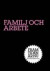 Familj och Arbete : De dubbelt ratade -- Bok 9789186815134