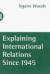 Explaining International Relations since 1945 -- Bok 9780198741961