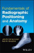 Fundamentals of Radiographic Positioning and Anatomy -- Bok 9781119826095