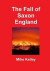 The Fall of Saxon England -- Bok 9781291967333