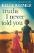 Truths I Never Told You: An absolutely gripping, heartbreaking novel of love and family secrets -- Bok 9781472247339