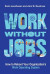 Work without Jobs -- Bok 9780262545969