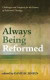 Always Being Reformed -- Bok 9781498221542