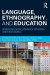 Language, Ethnography, and Education -- Bok 9780415872492