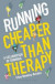 Running: Cheaper Than Therapy -- Bok 9781472948823
