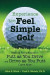 Experience the Feel of Simple Golf: Making Percy Boomer's 'Putt as You Drive'/'Drive as You Putt' Come Alive -- Bok 9781515010814