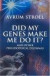 Did My Genes Make Me Do It? -- Bok 9781851683406