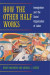 How the Other Half Works -- Bok 9780520936171