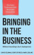 Bringing In The Business: Without Sounding Like A Salesperson -- Bok 9781957651415