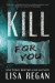 Kill For You -- Bok 9780996888295
