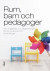 Rum, barn och pedagoger : om möjligheter och begränsningar för lek, kreativitet och förhandlingar -- Bok 9789147112180