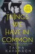 Things We Have in Common -- Bok 9781782115977