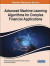 Advanced Machine Learning Algorithms for Complex Financial Applications -- Bok 9781668444832