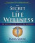 The Secret of Life Wellness -- Bok 9781582702865