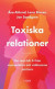 Toxiska relationer : hur man blir fri från manipulativa och våldsamma partners -- Bok 9789189741911